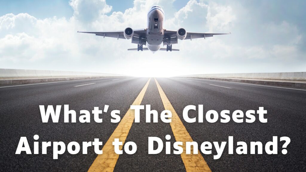 Closest Airport to Disneyland
